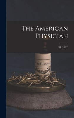 The American Physician; 33, (1907)
