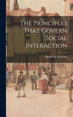 The Principles That Govern Social Interaction