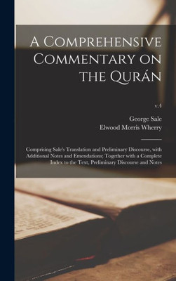 A Comprehensive Commentary On The Qurßn: Comprising Sale'S Translation And Preliminary Discourse, With Additional Notes And Emendations; Together With ... Text, Preliminary Discourse And Notes; V.4