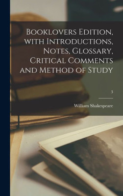Booklovers Edition, With Introductions, Notes, Glossary, Critical Comments And Method Of Study; 3