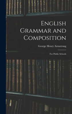 English Grammar And Composition: For Public Schools