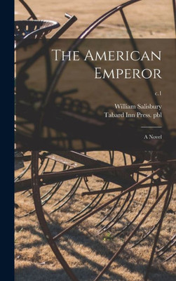 The American Emperor: A Novel; C.1