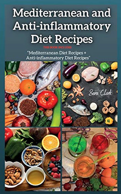 Mediterranean and Anti-inflammatory Diet Recipes: THIS BOOK INCLUDES: Mediterranean Diet Recipes + And Anti-inflammatory Diet Recipes (Anti-Inflammatory Diet and Mediterranean Diet) - Hardcover