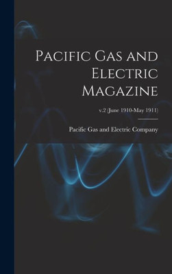 Pacific Gas And Electric Magazine; V.2 (June 1910-May 1911)