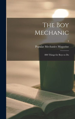 The Boy Mechanic: 800 Things For Boys To Do; 3