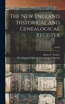 The New England Historical And Genealogical Register; Vol.42