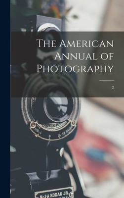 The American Annual Of Photography; 2