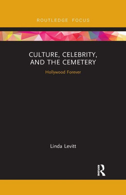 Culture, Celebrity, And The Cemetery (Heritage, Tourism, And Community)