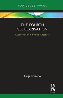 The Fourth Secularisation (Routledge Focus On Religion)
