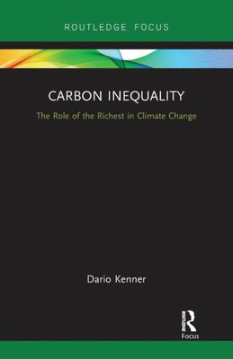 Carbon Inequality (Routledge Focus On Environment And Sustainability)