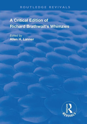 A Critical Edition Of Richard Brathwait'S Whimzies (Routledge Revivals)
