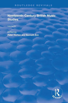 Nineteenth-Century British Music Studies: Volume 3 (Routledge Revivals)