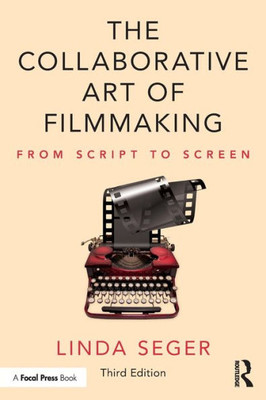 The Collaborative Art Of Filmmaking: From Script To Screen