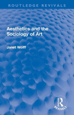 Aesthetics And The Sociology Of Art (Routledge Revivals)