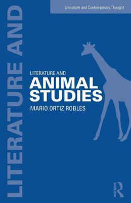 Literature And Animal Studies (Literature And Contemporary Thought)