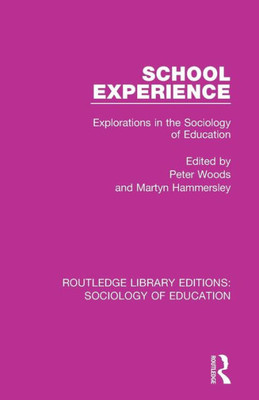 School Experience: Explorations In The Sociology Of Education (Routledge Library Editions: Sociology Of Education)