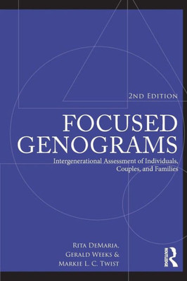 Focused Genograms: Intergenerational Assessment Of Individuals, Couples, And Families