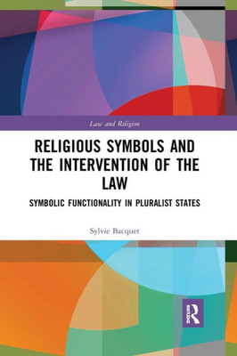 Religious Symbols And The Intervention Of The Law (Law And Religion)