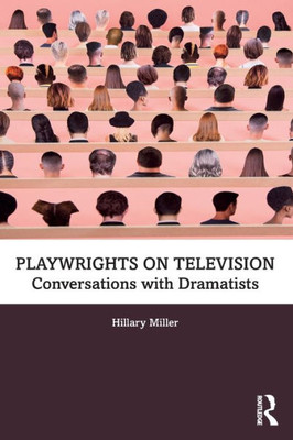 Playwrights On Television: Conversations With Dramatists