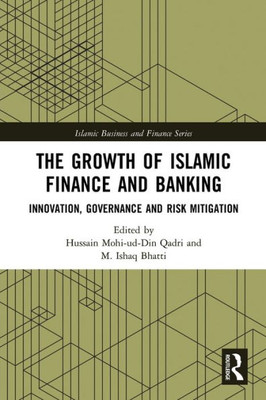 The Growth Of Islamic Finance And Banking (Islamic Business And Finance Series)