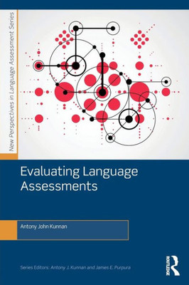 Evaluating Language Assessments (New Perspectives On Language Assessment Series)