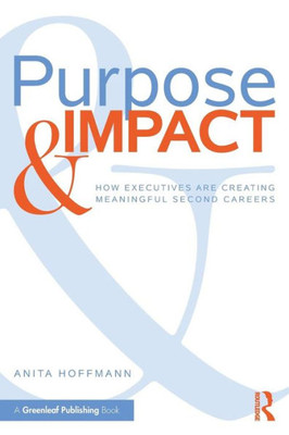 Purpose & Impact: How Executives Are Creating Meaningful Second Careers