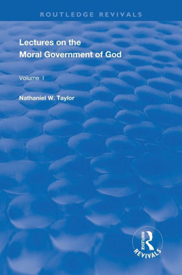 Lectures On The Moral Government Of God (Routledge Revivals)