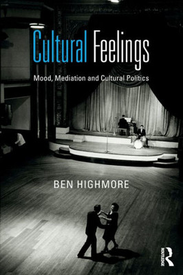 Cultural Feelings: Mood, Mediation And Cultural Politics