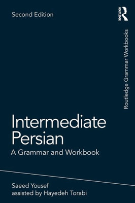 Intermediate Persian: A Grammar And Workbook (Routledge Grammar Workbooks)