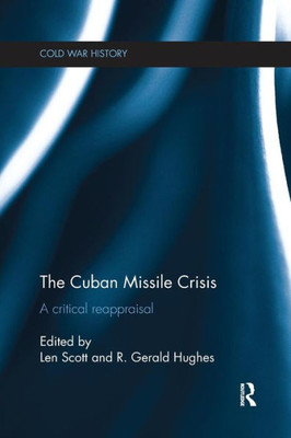 The Cuban Missile Crisis: A Critical Reappraisal (Cold War History)