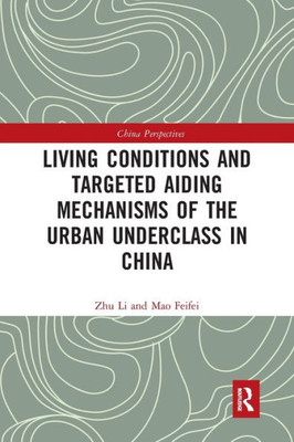 Living Conditions And Targeted Aiding Mechanisms Of The Urban Underclass In China (China Perspectives)