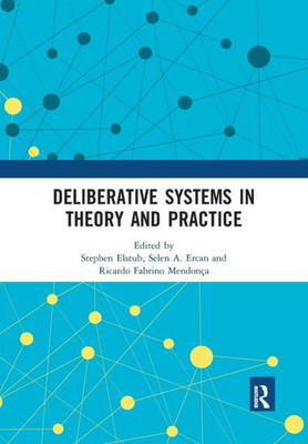 Deliberative Systems In Theory And Practice