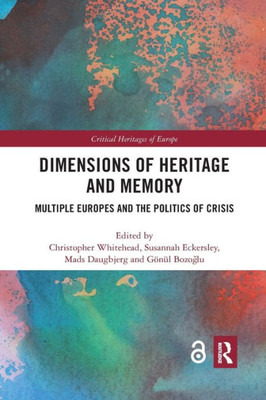 Dimensions Of Heritage And Memory (Critical Heritages Of Europe)