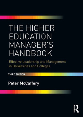 The Higher Education Manager'S Handbook: Effective Leadership And Management In Universities And Colleges