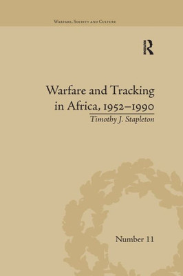 Warfare And Tracking In Africa, 1952Û1990 (Warfare, Society And Culture)