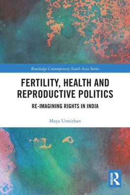 Fertility, Health And Reproductive Politics (Routledge Contemporary South Asia Series)