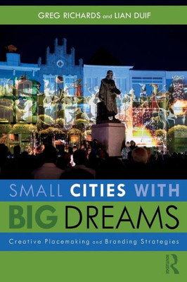 Small Cities With Big Dreams: Creative Placemaking And Branding Strategies
