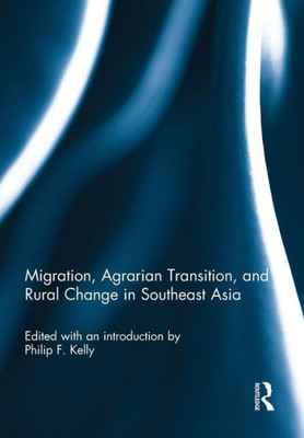 Migration, Agrarian Transition, And Rural Change In Southeast Asia