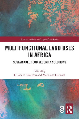 Multifunctional Land Uses In Africa (Earthscan Food And Agriculture)