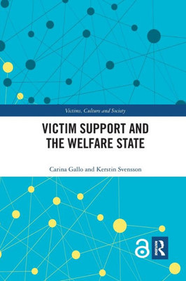 Victim Support And The Welfare State (Victims, Culture And Society)