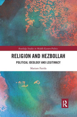 Religion And Hezbollah (Routledge Studies In Middle Eastern Politics)