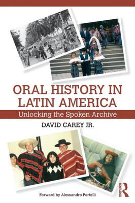 Oral History In Latin America: Unlocking The Spoken Archive