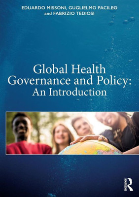 Global Health Governance And Policy: An Introduction