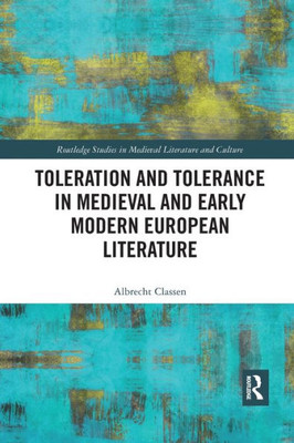 Toleration And Tolerance In Medieval European Literature (Routledge Studies In Medieval Literature And Culture)