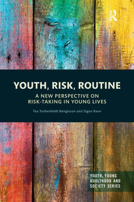 Youth, Risk, Routine (Youth, Young Adulthood And Society)