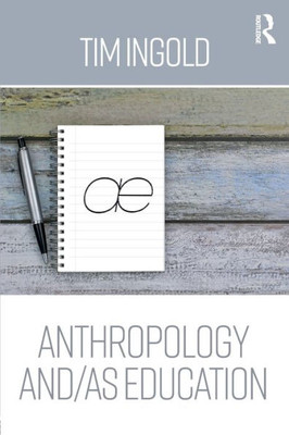 Anthropology And/As Education