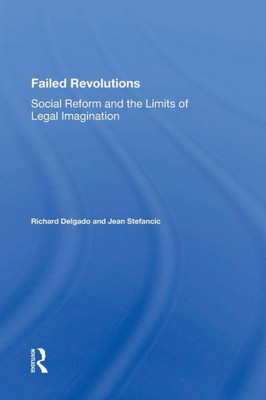 Failed Revolutions: Social Reform And The Limits Of Legal Imagination