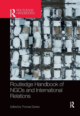 Routledge Handbook Of Ngos And International Relations (The Routledge Handbooks)