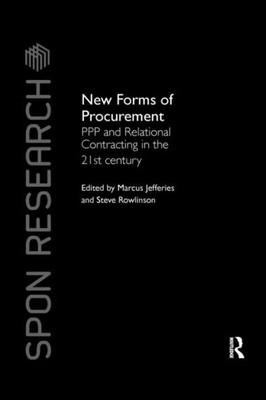 New Forms Of Procurement: Ppp And Relational Contracting In The 21St Century (Spon Research)