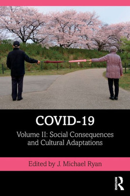 Covid-19: Volume Ii: Social Consequences And Cultural Adaptations (The Covid-19 Pandemic Series)